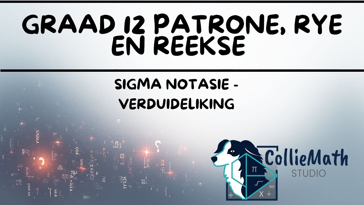 Sigma notasie - Verduideliking || Wiskunde Graad 12
