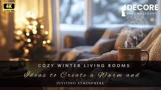 Cozy Winter Living Rooms: Ideas to Create a Warm and Inviting Atmosphere