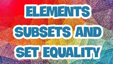 Math Tutorial: Elements, Subsets, and Set Equality