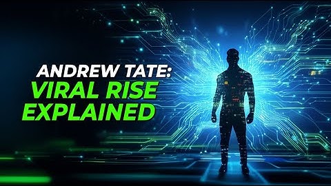 The Rise of Andrew Tate: A Case Study in Viral Masculinity