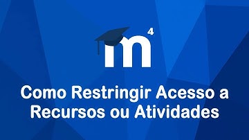 Tutorial Moodle 4 -  Como Restringir Acesso a Recursos ou Atividades