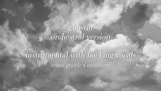 Ariana Grande - ghostin [Instrumental w\/ Backing Vocals] (orchestral version) [lyric video]