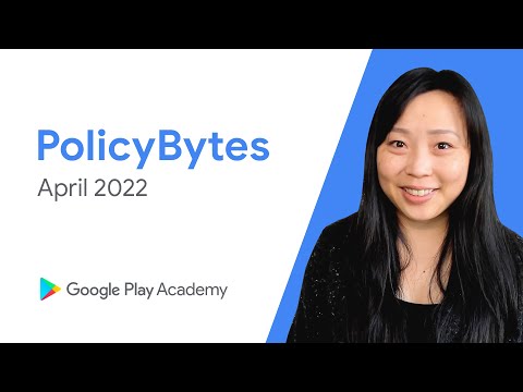 Google Play PolicyBytes - Pembaruan Kebijakan April 2022