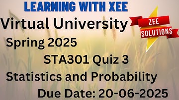 STA301 Statistics and Probability Quiz 3 Spring 2025 Virtual University of Pakistan