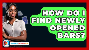 How Do I Find Newly Opened Bars? - SearchEnginesHub.com