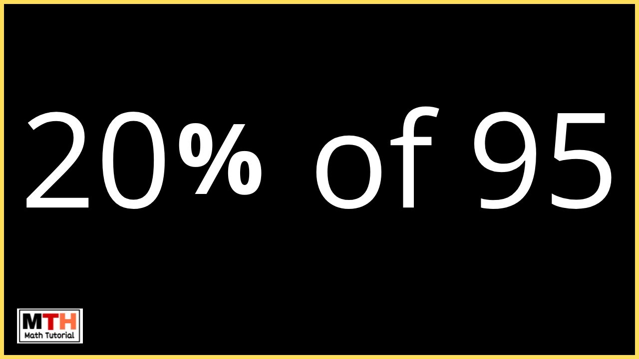 What Is 20 Percent Of 95 Find 20 Of 95 YouTube What Is 20 Percent Of 95 Find 20 Of 95 YouTube