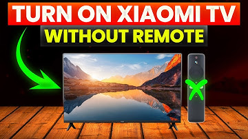 How To Turn On Xiaomi TV Without Remote (How To Power On Xiaomi TV Without Remote)