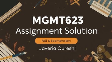 Mgmt 623 assignment solution no 1 fall semester 💯 correct|Easiest way to learn by javeria 