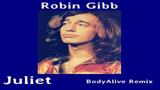 Robin Gibb - Juliet (BodyAlive Remix) ⭐𝐇𝐐 𝐀𝐔𝐃𝐈𝐎 FULL VERSION⭐