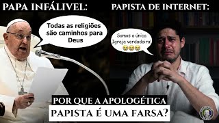 POR QUE A APOLOGÉTICA PAPISTA É UMA FARSA
