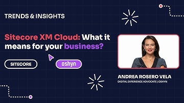 Episode 1: Sitecore XM Cloud: What It Means for Your Business