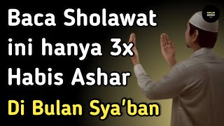 Habis ashar selama bulan syaban baca sholawat ini 3x