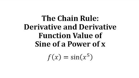 The Chain Rule: Derivative and Derivative Function Value of Sine of a Power of x