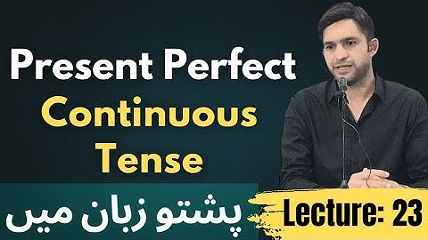 Present Perfect Continuous Tense | pashto | sir Irfan @thenumlcollegeofenglish