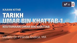 Tarikh Umar bin Khattab-1: Keutamaan Umar Bin Khattab - Ustadz Dr. Firanda Andirja M.A