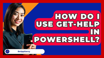 How Do I Use Get-Help In PowerShell? - Be App Savvy