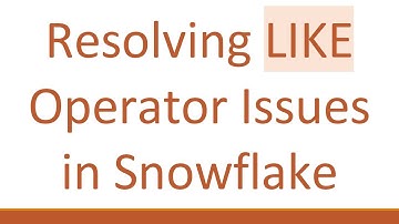 Resolving LIKE Operator Issues in Snowflake