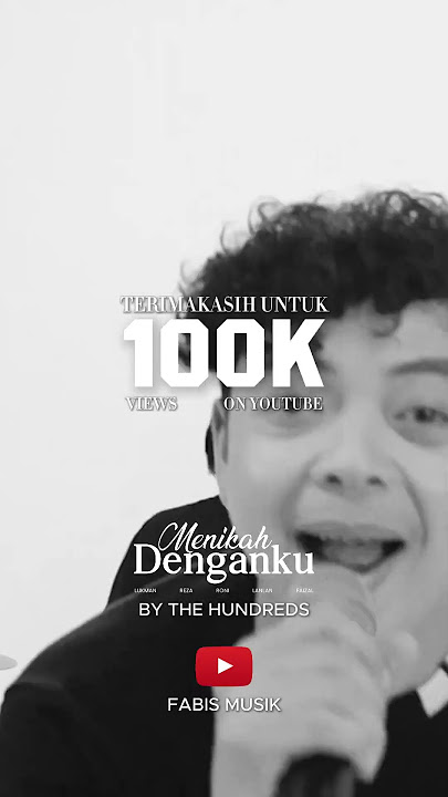 Terima kasih 100K  “Menikah Denganku - By The Hundreds”