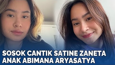 Sosok Cantik Satine Zaneta, Anak Abimana Aryasatya