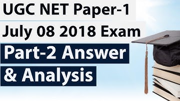 UGC NET Paper-1 July 08 2018 Exam - Part-2 Answers & Analysis