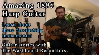 What is a harp guitar? Hear this 1895 instrument on guitar stories with The Washboard Resonators