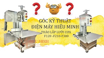 MÁY CƯA XƯƠNG INOX I HƯỚNG DẪN THÁO LẮP LƯỠI CƯA CHO MÁY CƯA XƯƠNG ĐÚNG CÁCH
