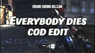 Everybody Dies COD Edit (Editors Appclip) #eRaRC