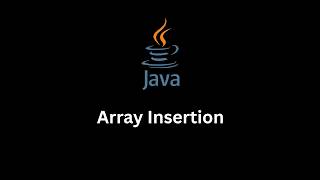 Array Insertion Learn Array Insertion in Java from Scratch