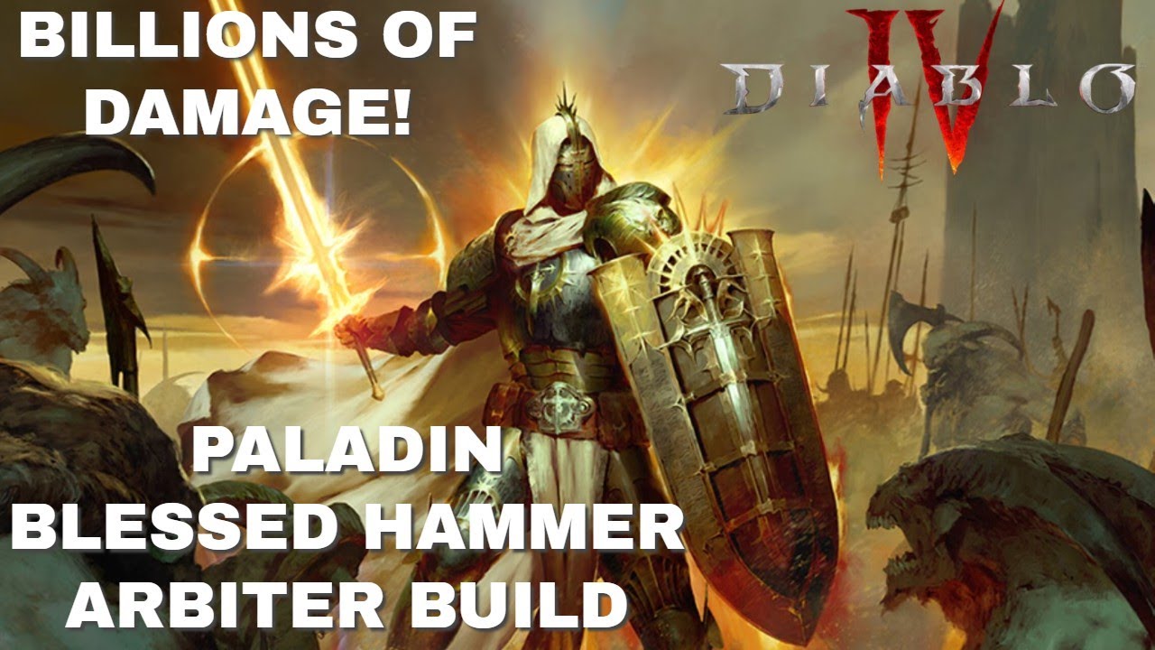 DIABLO 4 - Paladin Blessed Hammer Arbiter Build - BILLIONS of damage! I ...