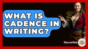 What Is Cadence In Writing? - Tales And Texts