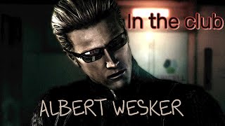 Albert wesker edit : in the club