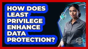 How Does Least Privilege Enhance Data Protection?