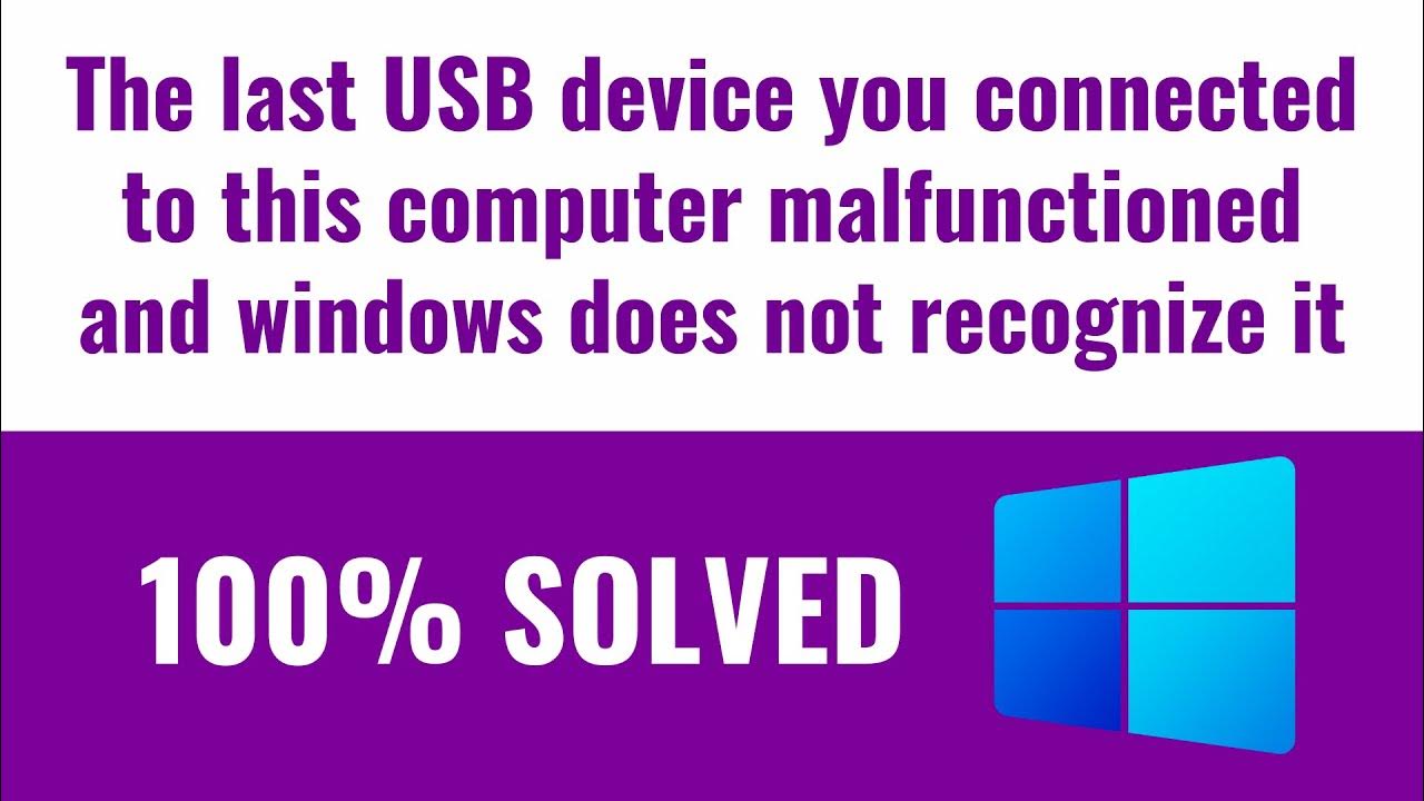 the-last-usb-device-you-connected-to-this-computer-malfunctioned-and