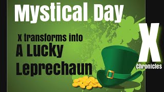 X Chronicles|  Mythical Day 🌈 Lucky Leprechaun