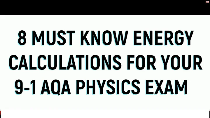 8  Energy Equations you need to know for your 9-1 AQA GCSE Physics exam