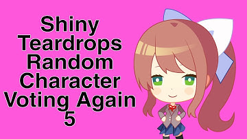 Shiny Teardrops Random Character Voting Again 5