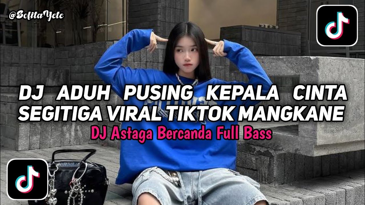 DJ ADUH PUSING KEPALA CINTA SEGITIGA | DJ ASTAGA BERCANDA FULL BASS VIRAL TIKTOK TERBARU 2026