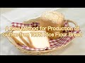 A new method of making rice flour bread no addition of wheat flour or gluten