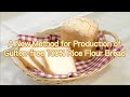 A New Method of Making Rice Flour Bread -No Addition of Wheat Flour or Gluten.