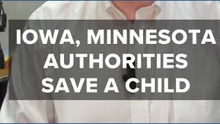 Iowa, Minnesota state patrols team up to save child