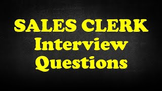 SALES CLERK Interview Questions