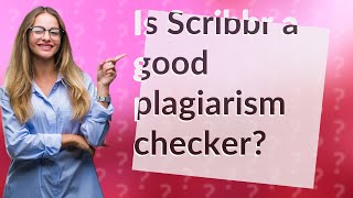Is Scribbr a good plagiarism checker?