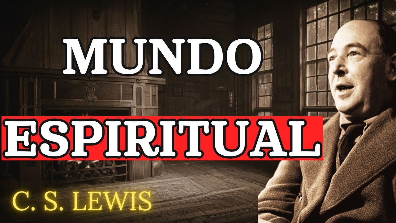 El Mundo Espiritual Es Más Real De Lo Que Crees | C.S. Lewis 2025 - YouTube