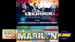 La Banda De Lechuga VS Agrupacion Marilyn Megamix ! DJ Yan &amp; DJ Zurge Mix ! Las Makinas Del Mix