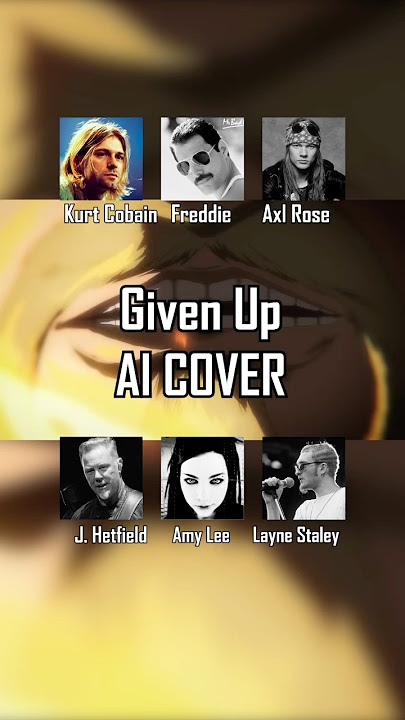 Given Up — AI cover with #axlrose #kurtcobain #metallica #amylee #laynestaley #freddiemercury