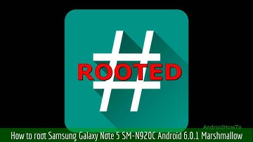 How to root Samsung Galaxy Note 5 SM-N920C Android 6.0.1 Marshmallow