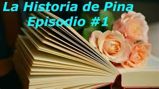â�¤La historia de Pina. Episodio #1 (Â¿quiÃ©n es Pina? y su origen)