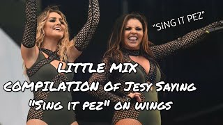 Little Mix 2020: Compilation Of Jesy Saying &quot;Sing It Pez&quot; On Wings For 1:11 Minute Straight