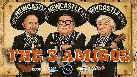 #NUFC Matters The 3 Amigos