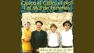 Video thumbnail of "Quico el Célio, el Noi i el Mut de Ferreries - Lo Carrilet De La Cava"